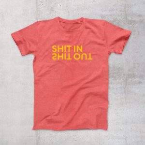 Shit in shit out T-Shirt #NewWorkStyle